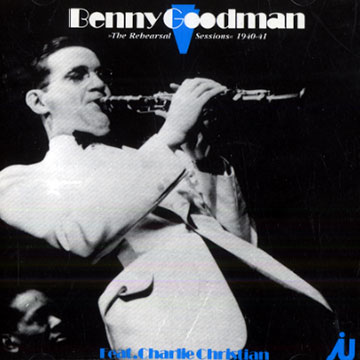 The rehearsal sessions 1940-41,Benny Goodman