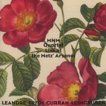 MMM Quartet live at the Metz Arsenal,Alvin Curran , Fred Frith , Joelle Landre , Urs Leimgruber