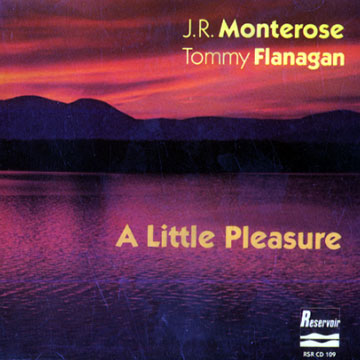 A little pleasure,Tommy Flanagan , J.r. Monterose