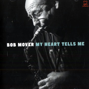 My heart tells me,Bob Mover