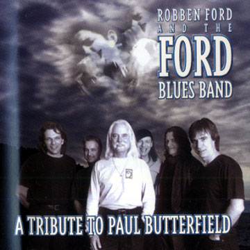 a tribute to Paul Butterfield,Robben Ford