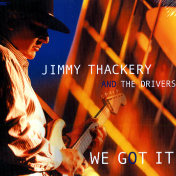 we got it,Jimmy Thackery