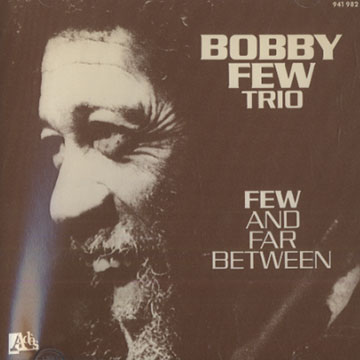 Few and far between,Bobby Few
