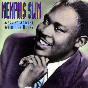 Messin' around with the blues,Memphis Slim