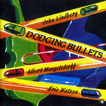 Dodging bullets,John Lindberg , Albert Mangelsdorff , Eric Watson