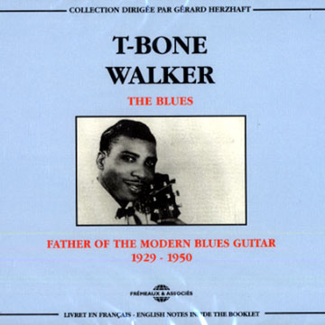Father of the modern Blues guitar 1929 - 1950,T-Bone Walker