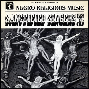 Negro Religious music vol.1,  Sanctified Singers
