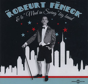 Robeurt Fneck & le Mad in Swing big band,Robeurt Feneck