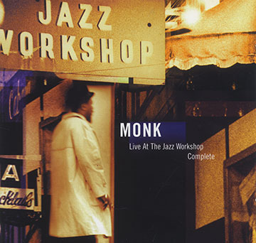 Monk: The complete Live at the Jazz Workshop,Thelonious Monk