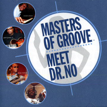 masters of groove (meet Dr. No),Grant  Green Jr , Tarus Mateen , Bernard 