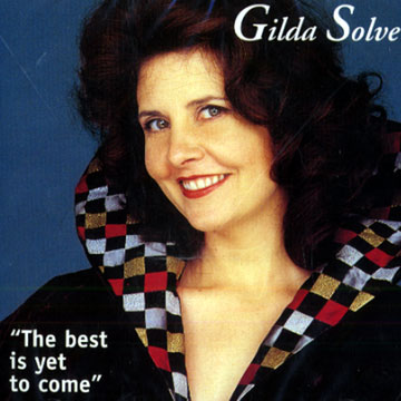 the best is yet to come,Gilda Solve