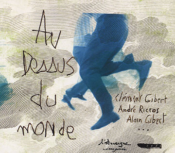 Au dessus du monde,Alain Gibert , Clement Gibert , Andr Ricros