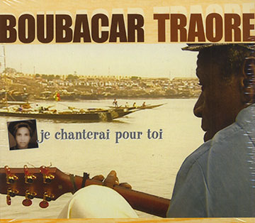 Je chanterai pour toi,Boubacar Traor 