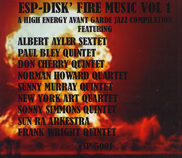 Fire Music Vol. 1,Albert Ayler , Paul Bley , Don Cherry , Norman Howard , Sunny Murrays ,  New York Art Quartet , Sun Ra , Sonny Simmons , Frank Wright