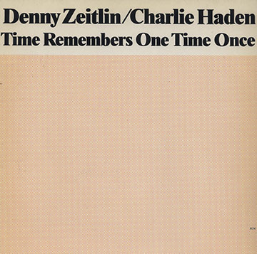 Time Remembers One Time Once,Charlie Haden , Denny Zeitlin