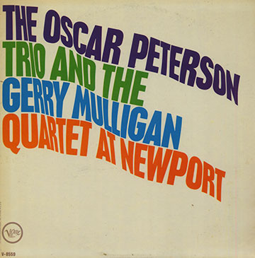 The oscar Peterson trio and the Gerry Mulligan quartet at Newport,Gerry Mulligan , Oscar Peterson