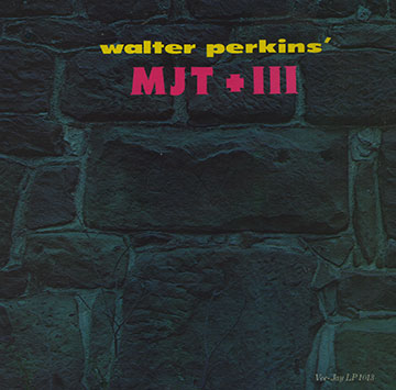 MJT + III,Walter Perkins