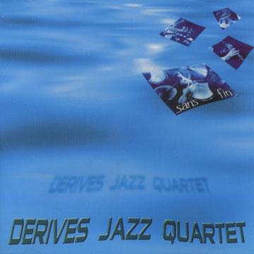 sans fin, Derives Jazz Quartet