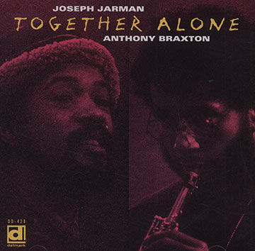 Together alone,Anthony Braxton , Joseph Jarman