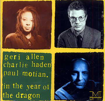 In the year of the dragon,Geri Allen , Charlie Haden , Paul Motian