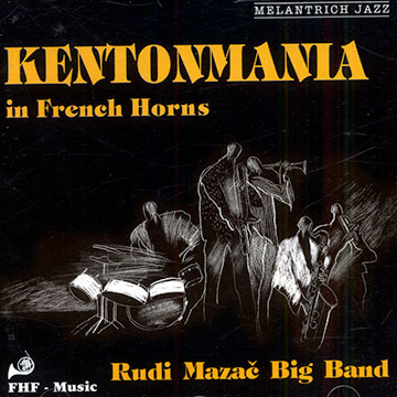 Kentonmania in french horns,Rudi Mazac
