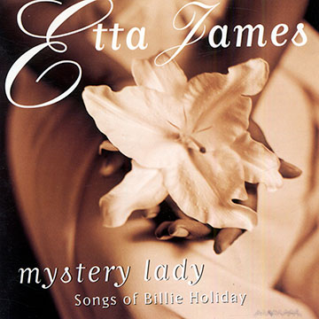 Mystery lady : songs of Billie Holiday,Etta James