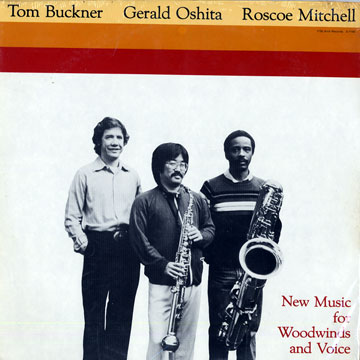 New Music for Woodwinds and Voice,Tom Buckner , Roscoe Mitchell , Gerald Oshita