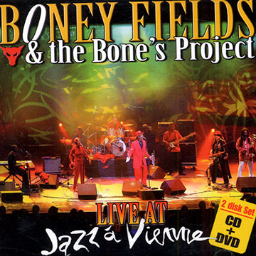 Live at Jazz  Vienne,Boney Fields ,  The Bone's Project
