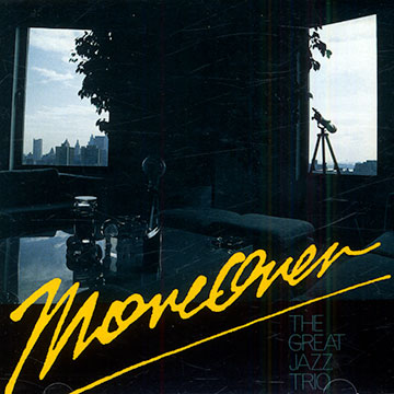 Moreover, The Great Jazz Trio