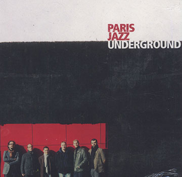 Paris jazz Underground,Karl Jannuska , Romain Pilon , David Prez , Olivier Zanot , Yoni Zelnik