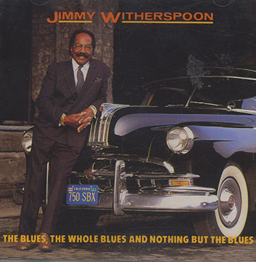 The blues, the hole blues and nothing but the blues,Jimmy Witherspoon
