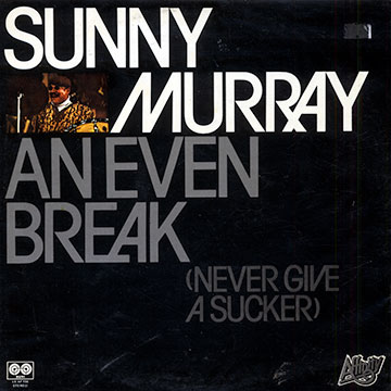 An even break (never give a sucker),Sunny Murray
