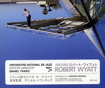 Around Robert Wyatt, Orchestre National De Jazz , Daniel Yvinec