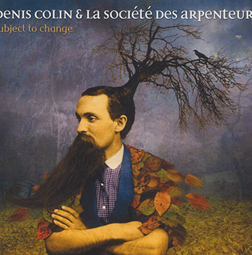 Subject to change,Denis Colin