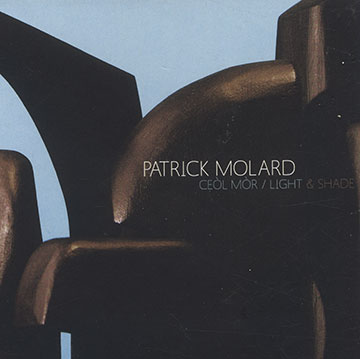 Ceol mor/ Light and shade,Patrick Molard
