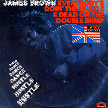 Everybody's doing the hustle and dead on the double bump,James Brown