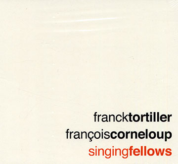 Singing fellows,Franois Corneloup , Franck Tortiller