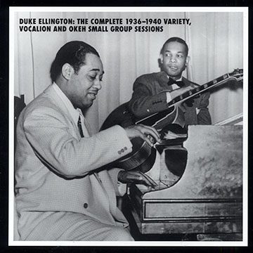 Duke Ellington : The complete 1936-1940 variety, Vocalion and Okeh small group sessions,Duke Ellington