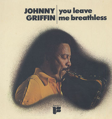 You leave me breathless,Johnny Griffin