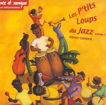 Les p'tits loups du jazz volume 1,Olivier Caillard