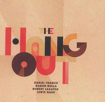 The hang out,Gabor Bolla , Daniel Franck , Robert Lakatos , Lewis Nash