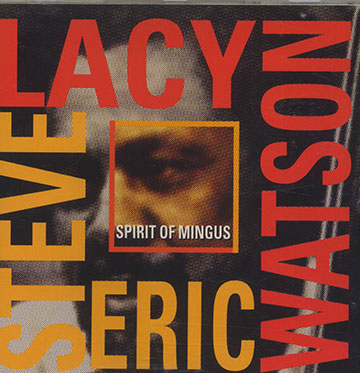 Spirit of Mingus,Steve Lacy , Eric Watson