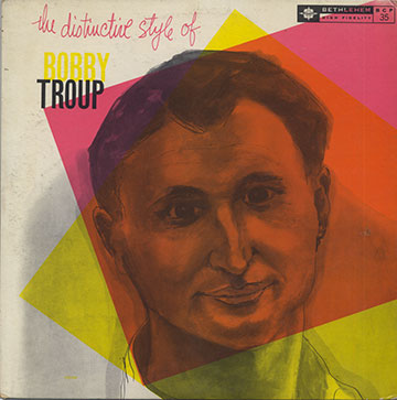 the distinctive style of BOBBY TROUP,Bobby Troup