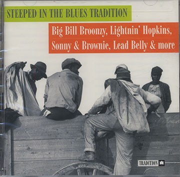STEEPED IN THE BLUES TRADITION,Lead Belly , Big Bill Broonzy , Lightning Hopkins
