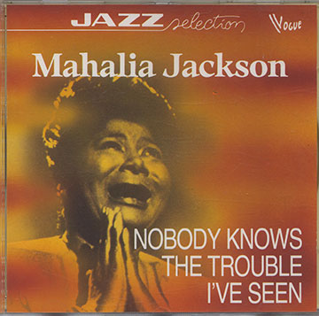 Nobody Knows The Trouble I've seen,Mahalia Jackson