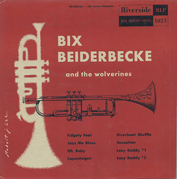 BIX BEIDERBECKE and the wolverines,Bix Beiderbecke