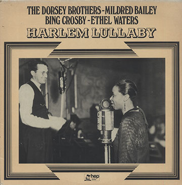 HARLEM LULLABY,Mildred Bailey , Bing Crosby , Tommy Dorsey , Ethel Waters