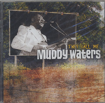 THEY CALL ME,Muddy Waters