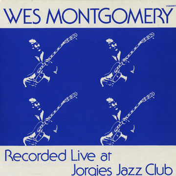 Wes Montgomery Vol. 1 - Recorded Live at Jorgies Jazz Club,Wes Montgomery