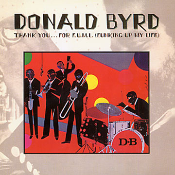 thank you...for F.U.M.L. (funking up my life),Donald Byrd